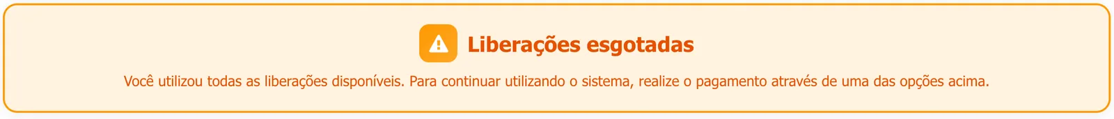 Aviso laranja Liberações esgotadas: você utilizou todas as liberações disponíveis e precisa pagar por uma das opções